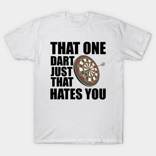 Dart Player - That one dart just that hates you T-Shirt by KC Happy Shop
